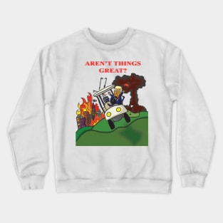 Aren't Thing's Great? Crewneck Sweatshirt